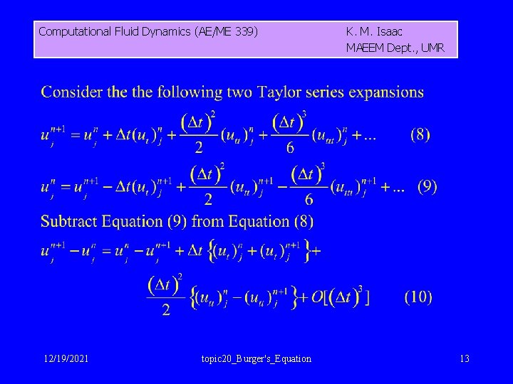 Computational Fluid Dynamics (AE/ME 339) 12/19/2021 topic 20_Burger's_Equation K. M. Isaac MAEEM Dept. ,