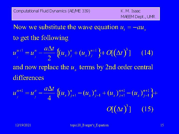 Computational Fluid Dynamics (AE/ME 339) 12/19/2021 topic 20_Burger's_Equation K. M. Isaac MAEEM Dept. ,