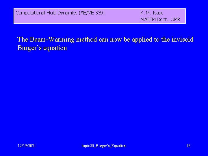 Computational Fluid Dynamics (AE/ME 339) K. M. Isaac MAEEM Dept. , UMR The Beam-Warming