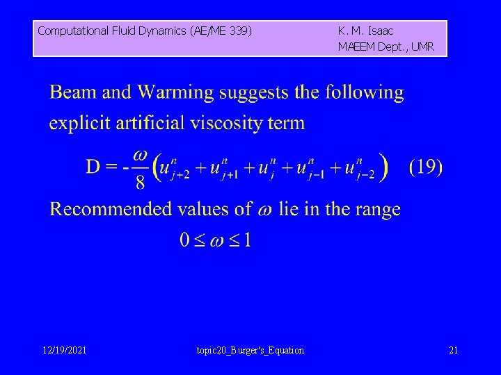 Computational Fluid Dynamics (AE/ME 339) 12/19/2021 topic 20_Burger's_Equation K. M. Isaac MAEEM Dept. ,