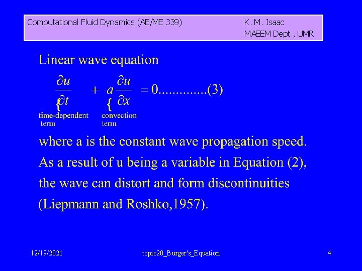Computational Fluid Dynamics (AE/ME 339) 12/19/2021 topic 20_Burger's_Equation K. M. Isaac MAEEM Dept. ,