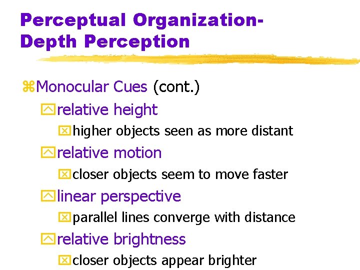 Perceptual Organization. Depth Perception z. Monocular Cues (cont. ) yrelative height xhigher objects seen
