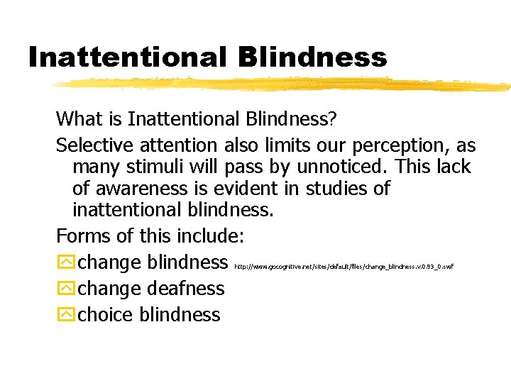 Inattentional Blindness What is Inattentional Blindness? Selective attention also limits our perception, as many