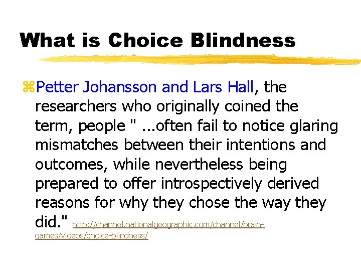 What is Choice Blindness z. Petter Johansson and Lars Hall, the researchers who originally