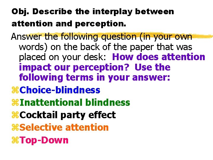 Obj. Describe the interplay between attention and perception. Answer the following question (in your