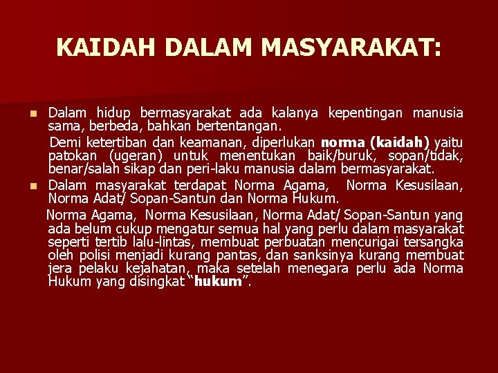 KAIDAH DALAM MASYARAKAT: Dalam hidup bermasyarakat ada kalanya kepentingan manusia sama, berbeda, bahkan bertentangan.