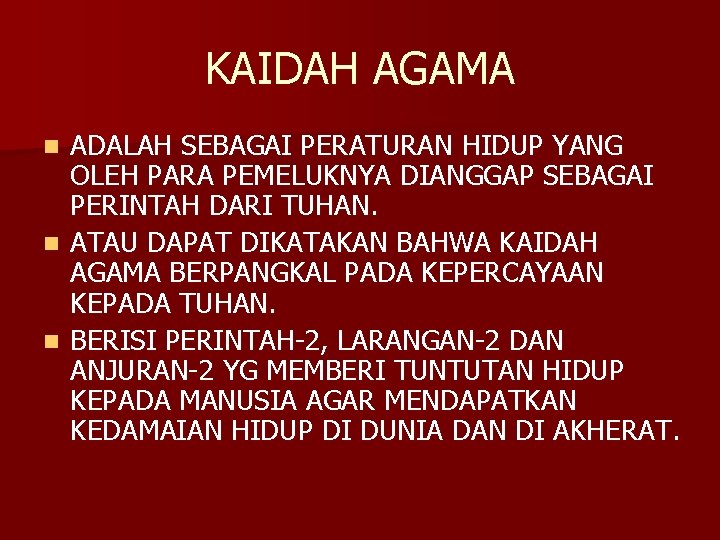 KAIDAH AGAMA ADALAH SEBAGAI PERATURAN HIDUP YANG OLEH PARA PEMELUKNYA DIANGGAP SEBAGAI PERINTAH DARI