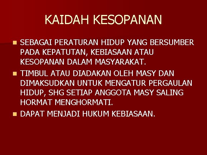 KAIDAH KESOPANAN SEBAGAI PERATURAN HIDUP YANG BERSUMBER PADA KEPATUTAN, KEBIASAAN ATAU KESOPANAN DALAM MASYARAKAT.