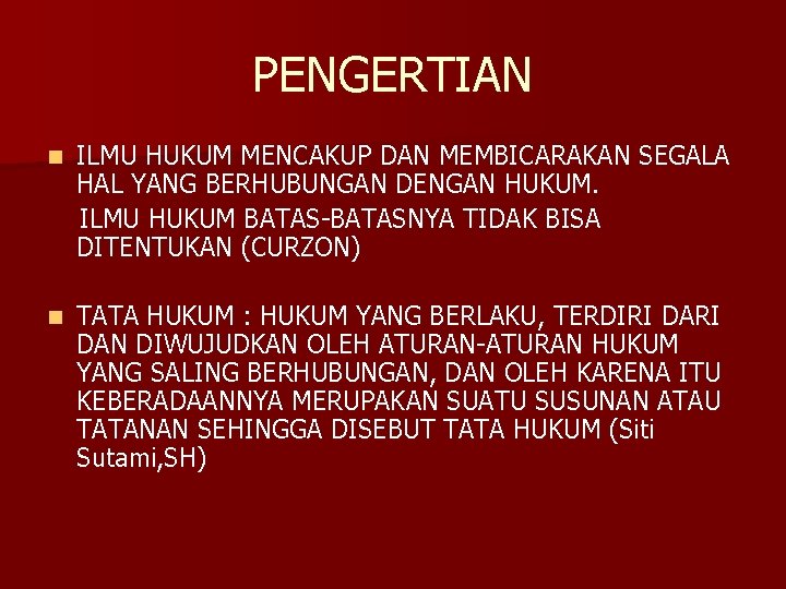 PENGERTIAN n ILMU HUKUM MENCAKUP DAN MEMBICARAKAN SEGALA HAL YANG BERHUBUNGAN DENGAN HUKUM. ILMU