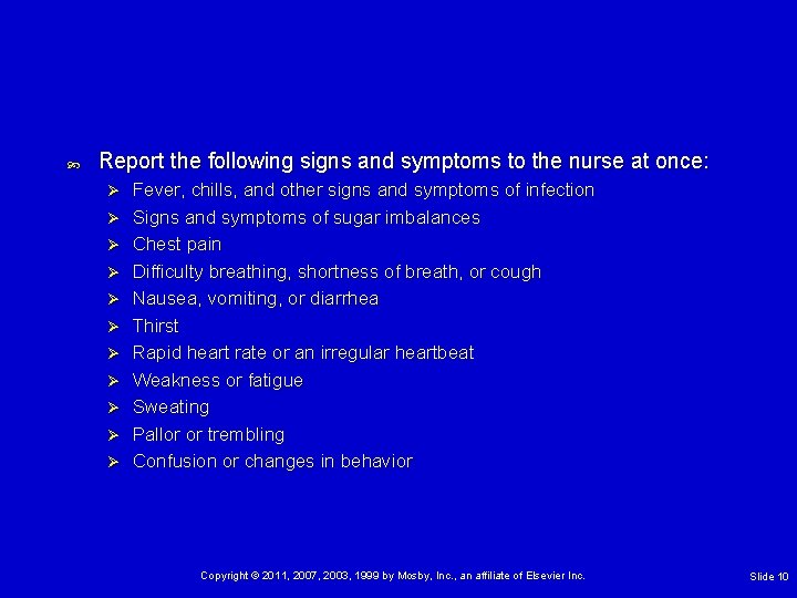  Report the following signs and symptoms to the nurse at once: Ø Ø