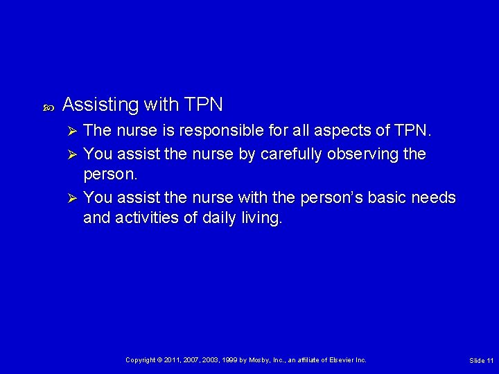  Assisting with TPN The nurse is responsible for all aspects of TPN. Ø