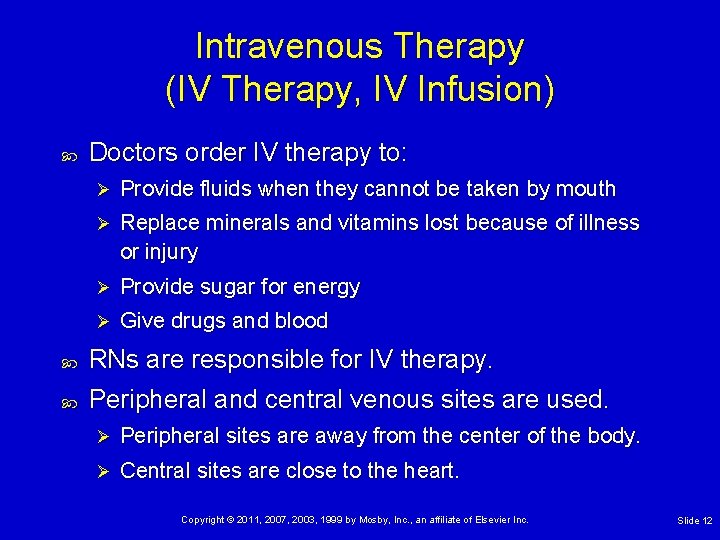 Intravenous Therapy (IV Therapy, IV Infusion) Doctors order IV therapy to: Ø Provide fluids