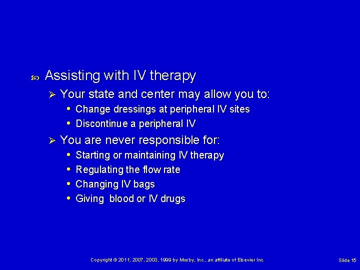  Assisting with IV therapy Your state and center may allow you to: •
