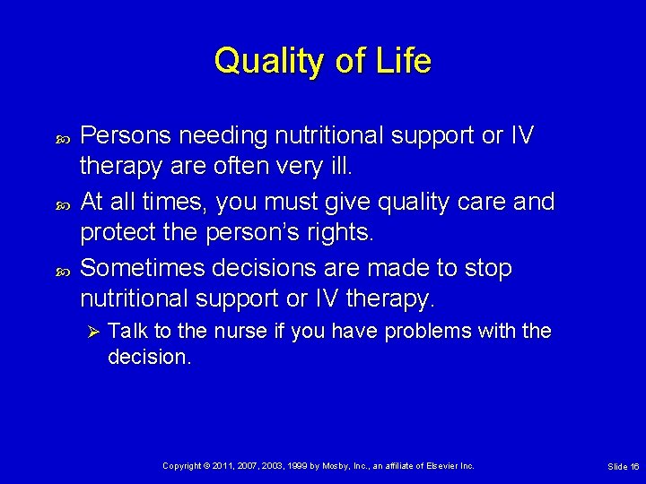 Quality of Life Persons needing nutritional support or IV therapy are often very ill.