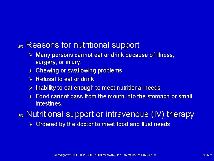  Reasons for nutritional support Ø Ø Ø Many persons cannot eat or drink