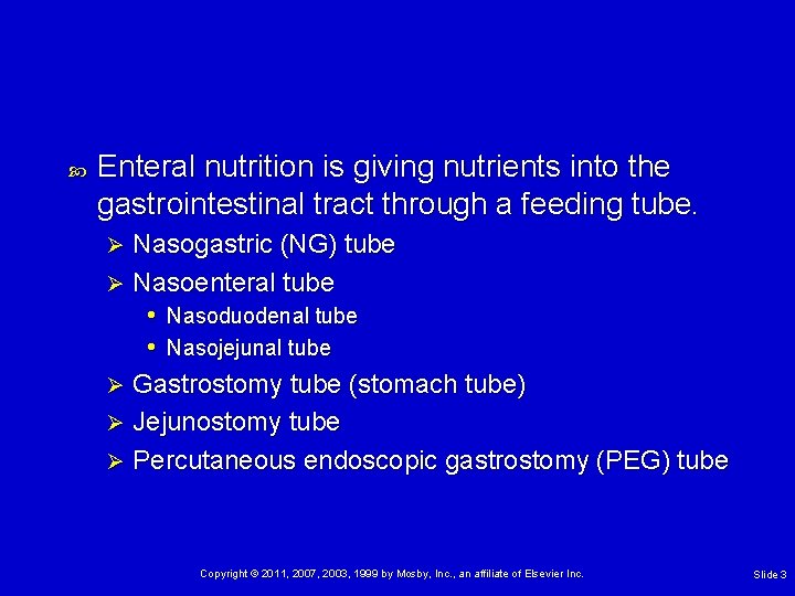  Enteral nutrition is giving nutrients into the gastrointestinal tract through a feeding tube.