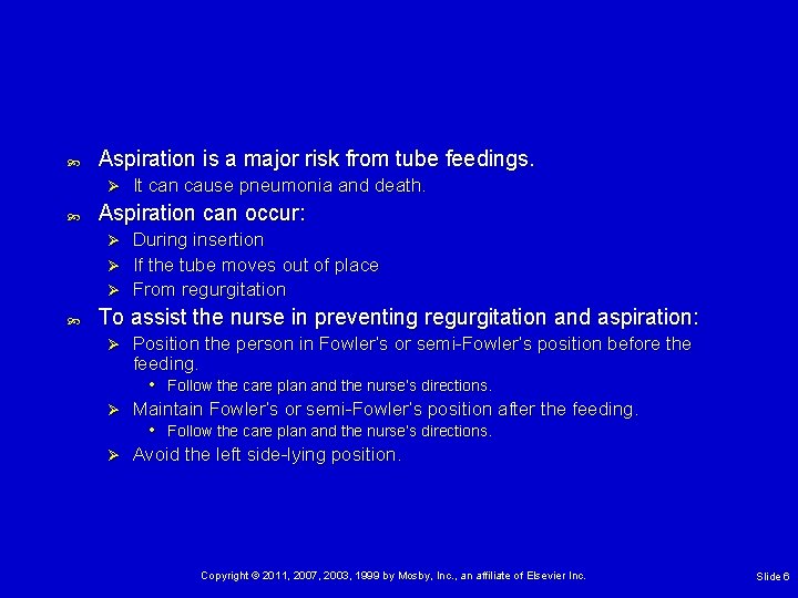  Aspiration is a major risk from tube feedings. Ø It can cause pneumonia