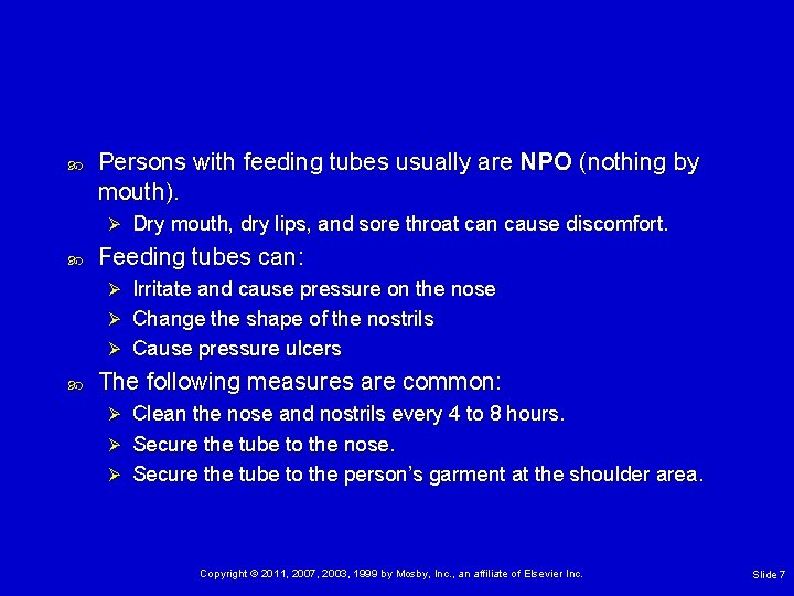  Persons with feeding tubes usually are NPO (nothing by mouth). Ø Dry mouth,