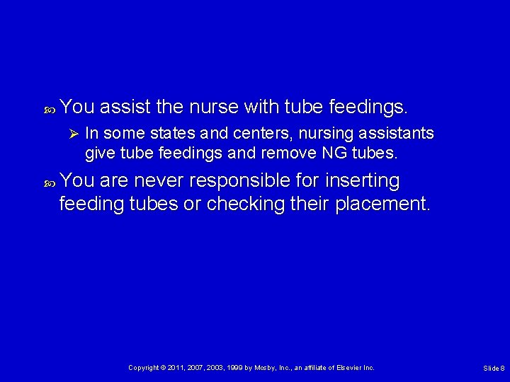  You assist the nurse with tube feedings. Ø In some states and centers,