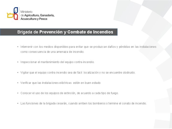 Brigada de Prevención y Combate de Incendios • Intervenir con los medios disponibles para