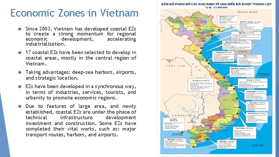 Economic Zones in Vietnam Since 2003, Vietnam has developed coastal EZs to create a