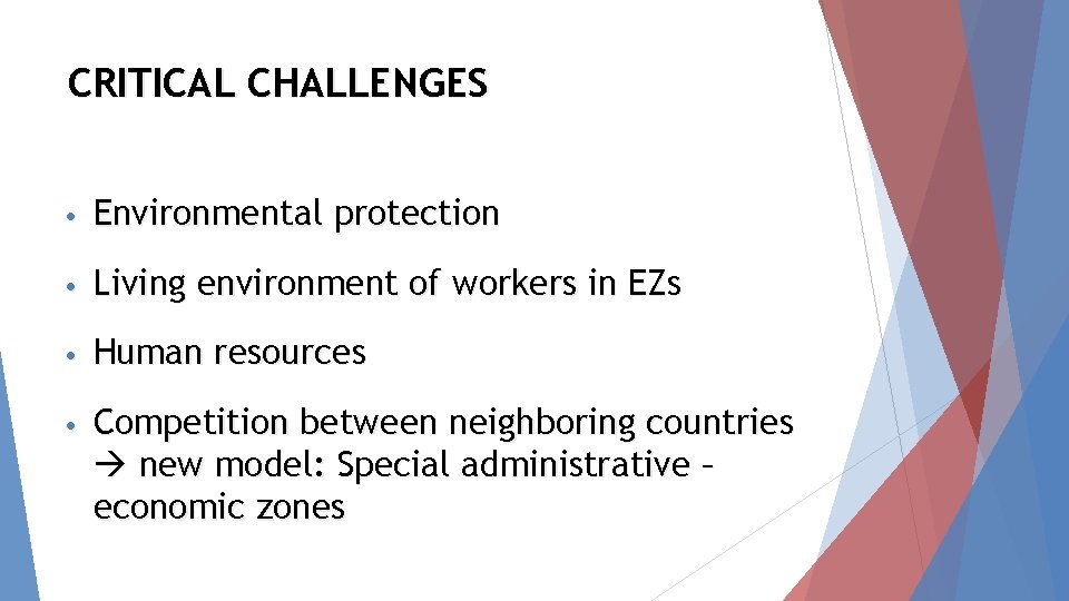 CRITICAL CHALLENGES • Environmental protection • Living environment of workers in EZs • Human