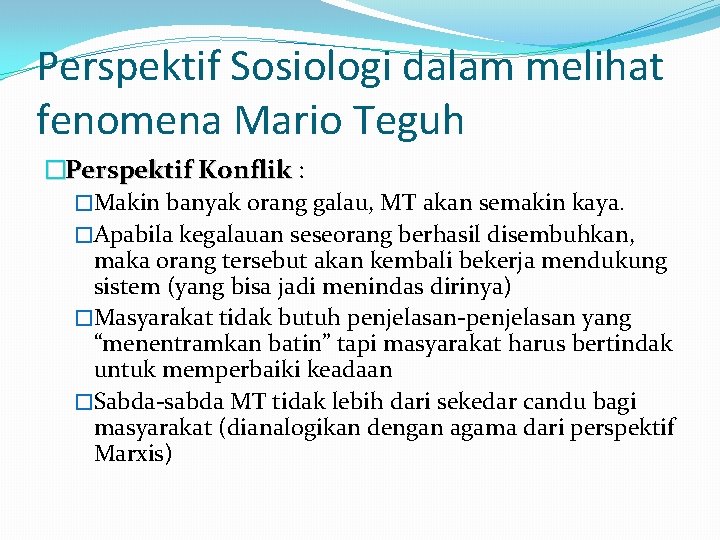 Perspektif Sosiologi dalam melihat fenomena Mario Teguh �Perspektif Konflik : �Makin banyak orang galau,