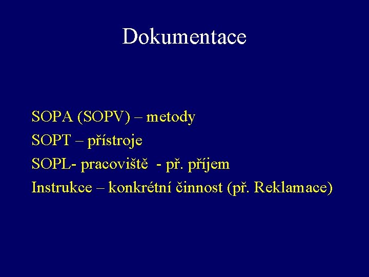 Dokumentace SOPA (SOPV) – metody SOPT – přístroje SOPL- pracoviště - př. příjem Instrukce