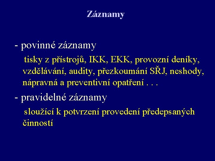 Záznamy - povinné záznamy tisky z přístrojů, IKK, EKK, provozní deníky, vzdělávání, audity, přezkoumání