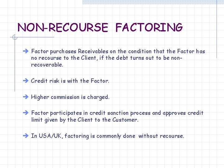 NON-RECOURSE FACTORING è Factor purchases Receivables on the condition that the Factor has no