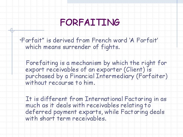 FORFAITING “Forfait” is derived from French word ‘A Forfait’ which means surrender of fights.