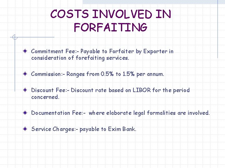 COSTS INVOLVED IN FORFAITING Commitment Fee: - Payable to Forfaiter by Exporter in consideration