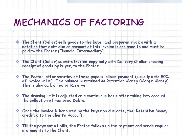 MECHANICS OF FACTORING v The Client (Seller) sells goods to the buyer and prepares