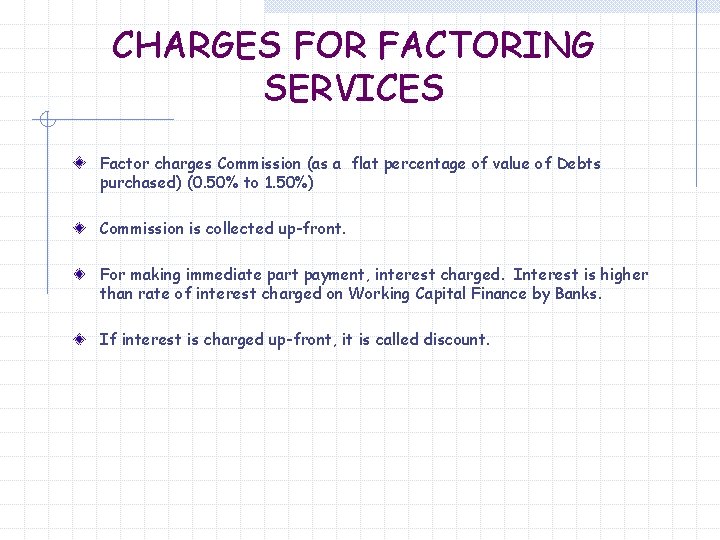 CHARGES FOR FACTORING SERVICES Factor charges Commission (as a flat percentage of value of