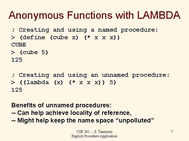 Anonymous Functions with LAMBDA ; Creating and using a named procedure: > (define (cube