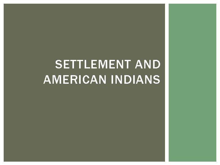 SETTLEMENT AND AMERICAN INDIANS 