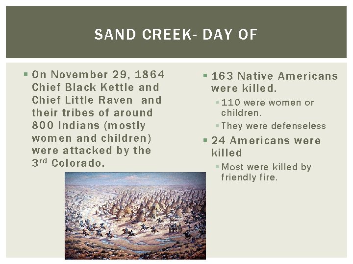 SAND CREEK- DAY OF § On November 29, 1864 Chief Black Kettle and Chief