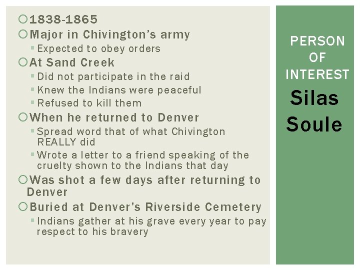 1838 -1865 Major in Chivington’s army § Expected to obey orders At Sand 1838 -1865 Major in Chivington’s army § Expected to obey orders At Sand