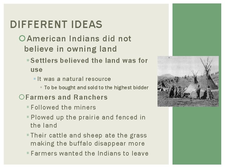 DIFFERENT IDEAS American Indians did not believe in owning land § Settlers believed the