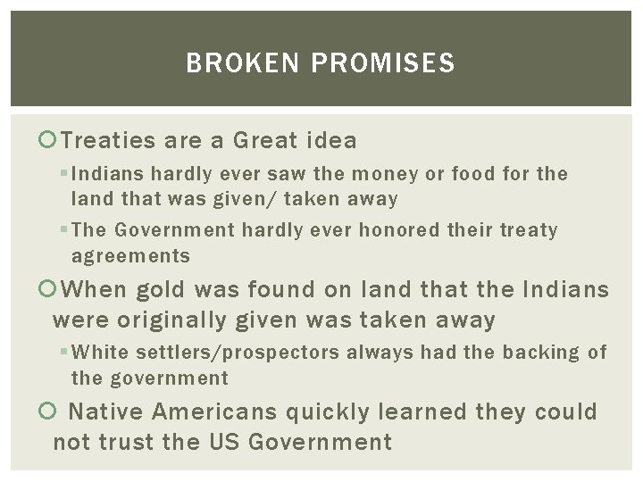 BROKEN PROMISES Treaties are a Great idea § Indians hardly ever saw the money