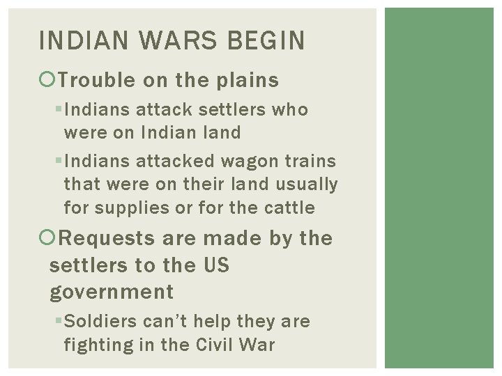 INDIAN WARS BEGIN Trouble on the plains § Indians attack settlers who were on