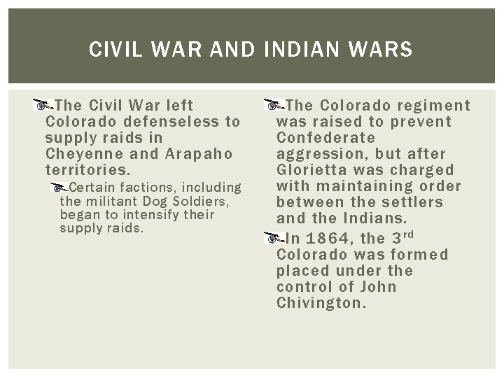 CIVIL WAR AND INDIAN WARS The Civil War left Colorado defenseless to supply raids