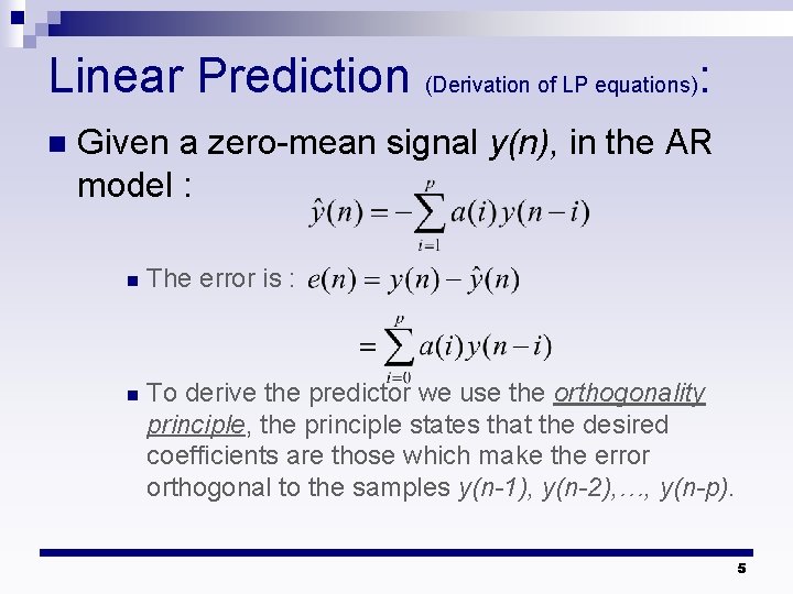 Linear Prediction (Derivation of LP equations): n Given a zero-mean signal y(n), in the