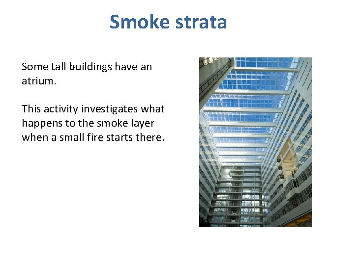 Smoke strata Some tall buildings have an atrium. This activity investigates what happens to