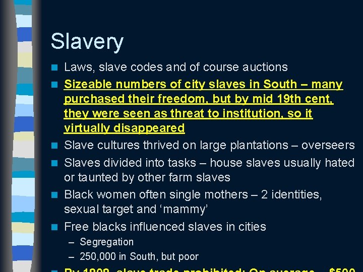 Slavery n n n Laws, slave codes and of course auctions Sizeable numbers of