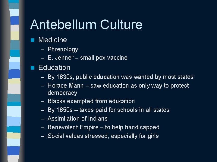 Antebellum Culture n Medicine – Phrenology – E. Jenner – small pox vaccine n
