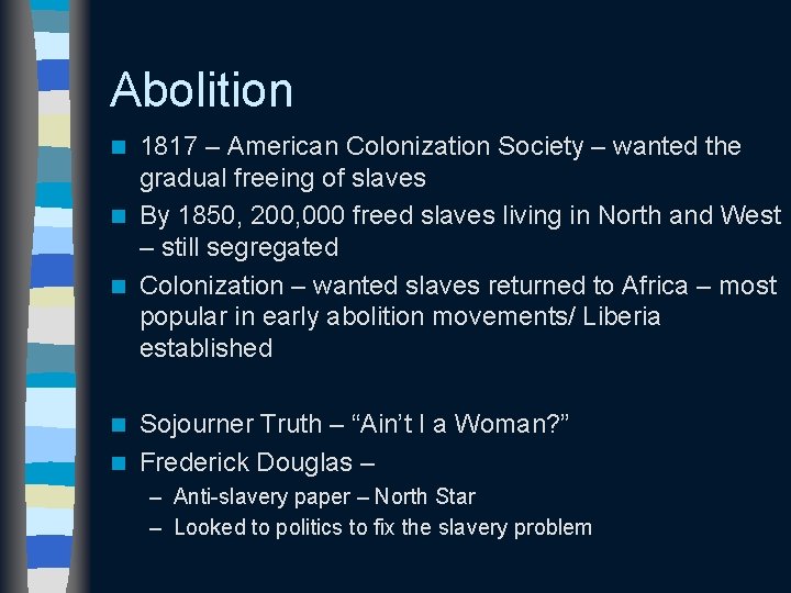 Abolition 1817 – American Colonization Society – wanted the gradual freeing of slaves n