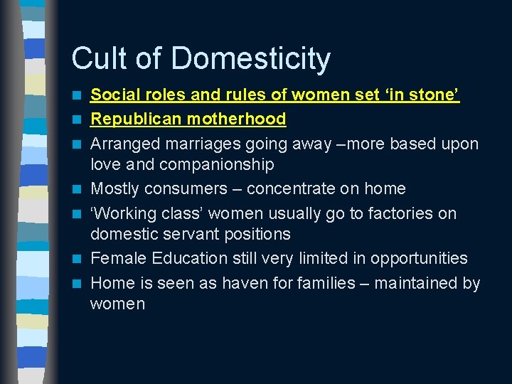 Cult of Domesticity n n n n Social roles and rules of women set