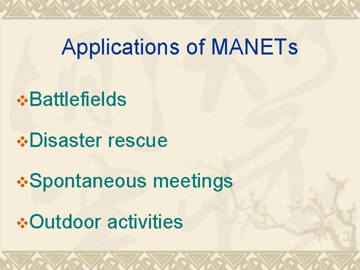 Applications of MANETs v. Battlefields v. Disaster rescue v. Spontaneous v. Outdoor meetings activities