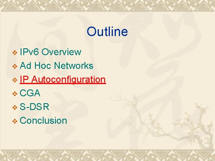 Outline v IPv 6 Overview v Ad Hoc Networks v IP Autoconfiguration v CGA